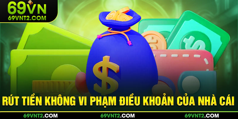 Rút tiền không vi phạm điều khoản của nhà cái Rút tiền không vi phạm điều khoản của nhà cái