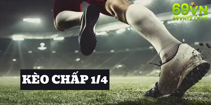 Kèo 1/4 chính là lời giải đáp cho câu hỏi kèo chấp 0/0.5 là gì Kèo 1/4 chính là lời giải đáp cho câu hỏi kèo chấp 0/0.5 là gì